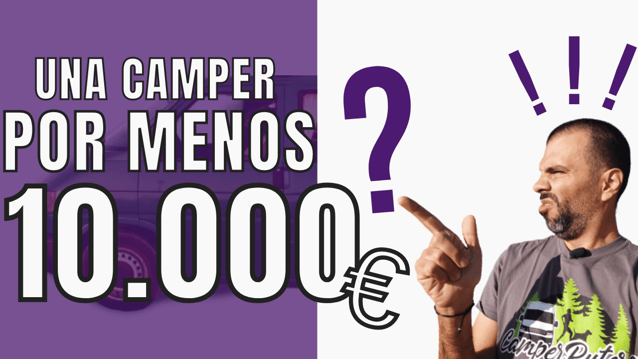 Comprar una furgoneta CAMPER BARATA ¿ES POSIBLE? Precio MENOS de 10.000€